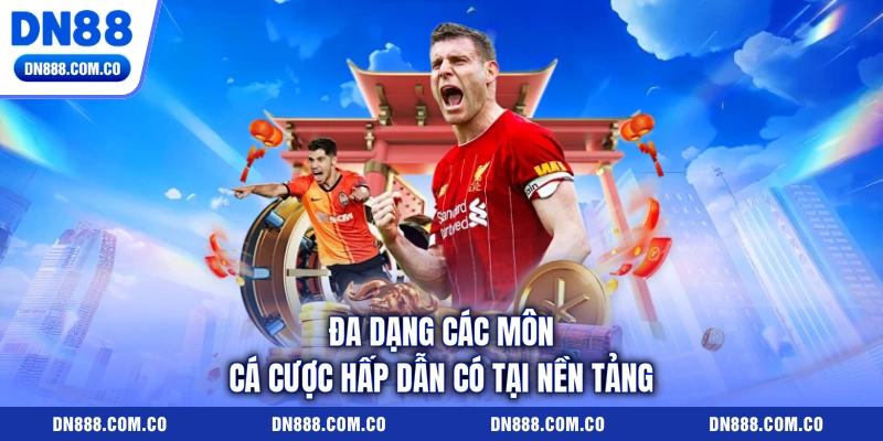 Đa dạng các môn cá cược hấp dẫn có tại nền tảng
