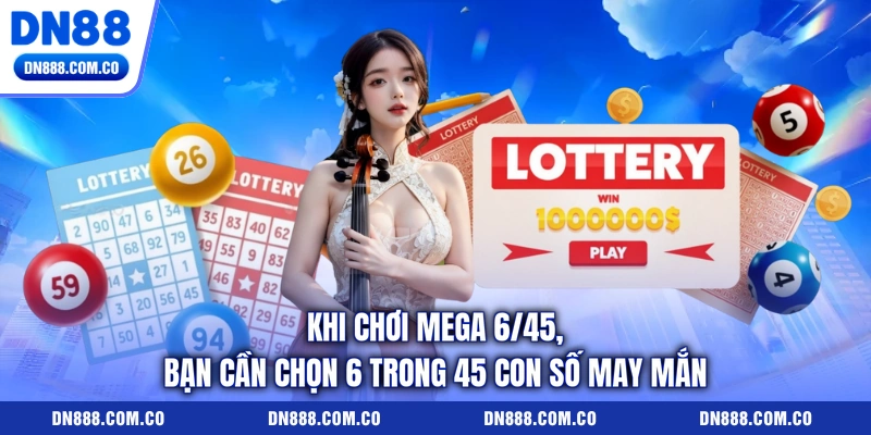 Khi chơi Mega 6/45, bạn cần chọn 6 trong 45 con số may mắn Khi chơi Mega 6/45, bạn cần chọn 6 trong 45 con số may mắn