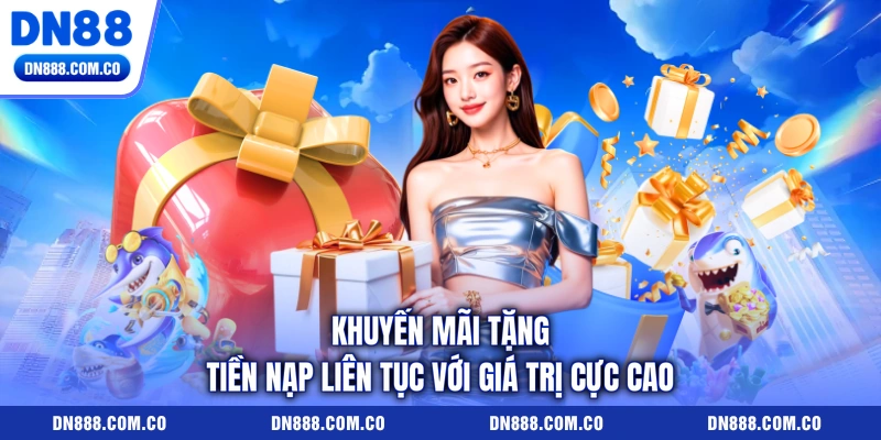 Khuyến mãi tặng tiền nạp liên tục với giá trị cực cao Khuyến mãi tặng tiền nạp liên tục với giá trị cực cao