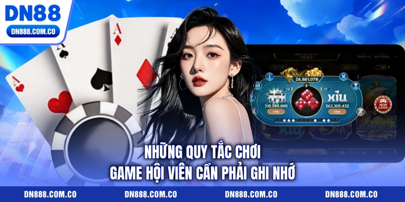 Những quy tắc chơi game hội viên cần phải ghi nhớ Những quy tắc chơi game hội viên cần phải ghi nhớ