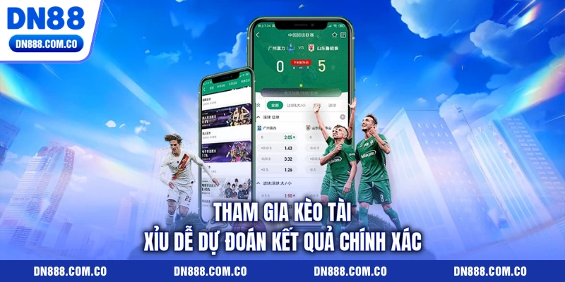 Tham gia kèo tài xỉu dễ dự đoán kết quả chính xác Tham gia kèo tài xỉu dễ dự đoán kết quả chính xác