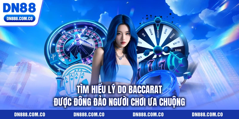 Tìm hiểu lý do baccarat được đông đảo người chơi ưa chuộng Tìm hiểu lý do baccarat được đông đảo người chơi ưa chuộng